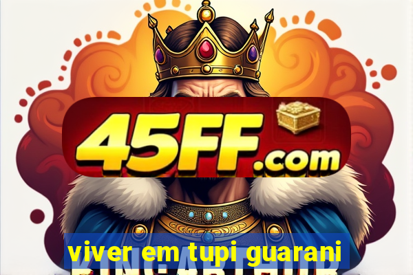 viver em tupi guarani